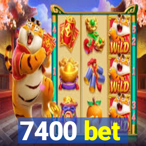 7400 bet